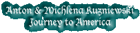 Anton & Michlena Kuzniewski (Kneski( ~ Their Journey to America