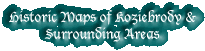 Historic Maps of Koziebrody & Surrounding Areas
